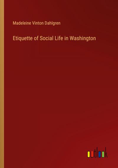 Etiquette of Social Life in Washington