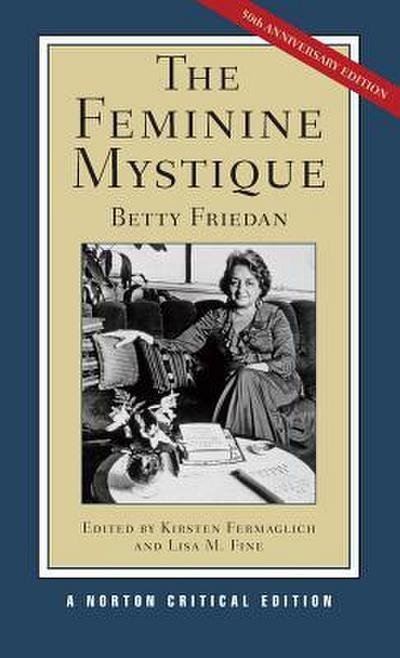 The Feminine Mystique: A Norton Critical Edition (Norton Critical Editions)