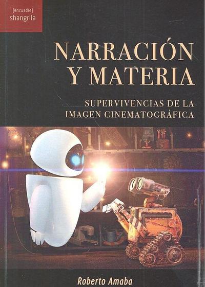 Narración y materia : supervivencias de la imagen cinematográfica