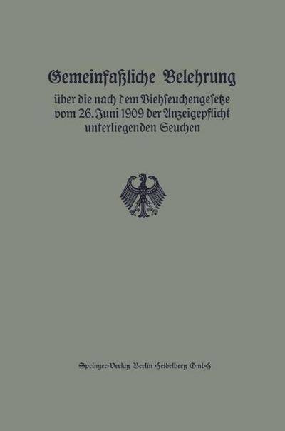 Gemeinfaßliche Belehrung über die nach dem Viehseuchengesetze vom 26. Juni 1909 der Anzeigepflicht unterliegenden Seuchen