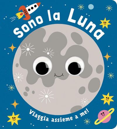 Sono la luna. Piccoli libri per piccoli astronauti