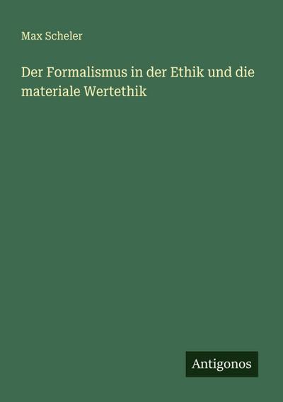 Der Formalismus in der Ethik und die materiale Wertethik