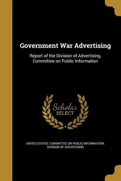 GOVERNMENT WAR ADVERTISING