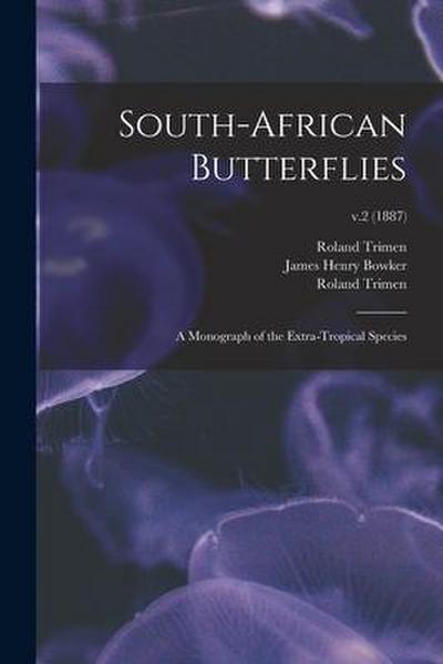 South-African Butterflies: a Monograph of the Extra-tropical Species; v.2 (1887)