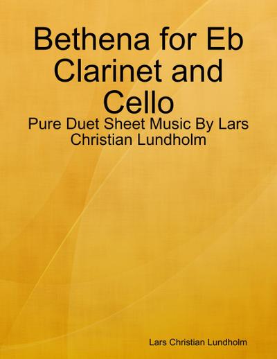 Bethena for Eb Clarinet and Cello - Pure Duet Sheet Music By Lars Christian Lundholm