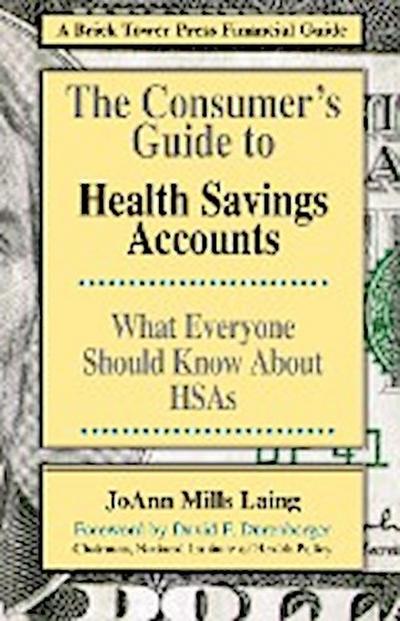 The Consumer’s Guide to Health Savings Accounts