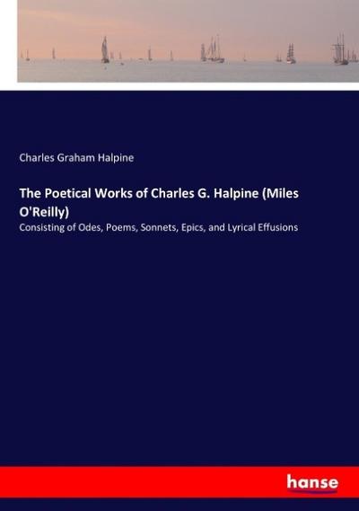 The Poetical Works of Charles G. Halpine (Miles O’Reilly)