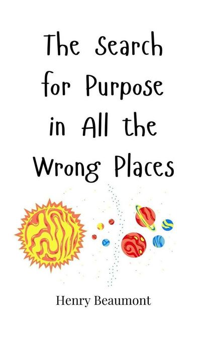 The Search for Purpose in All the Wrong Places