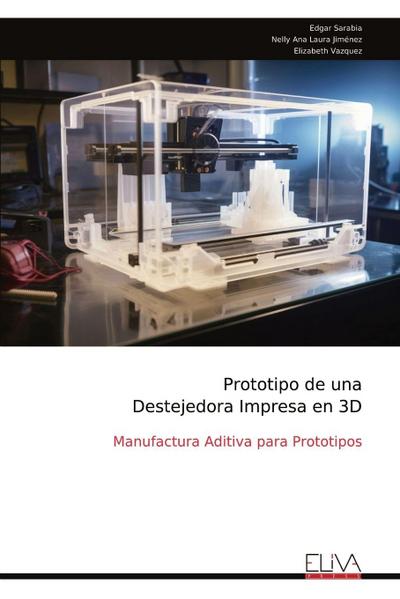Prototipo de una Destejedora Impresa en 3D