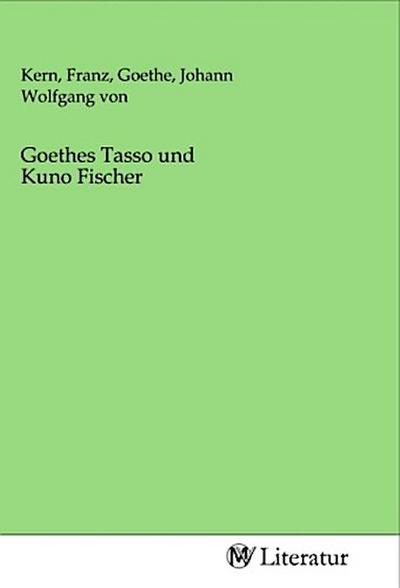 Goethes Tasso und Kuno Fischer