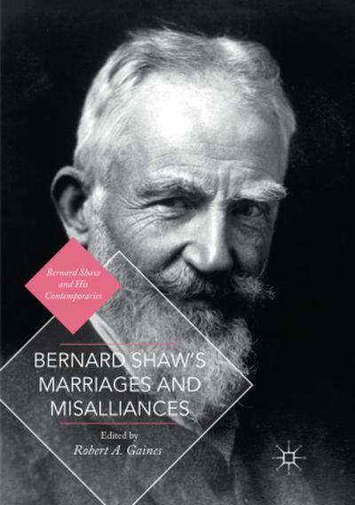Bernard Shaw’s Marriages and Misalliances