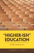 “Higher-Ish” Education