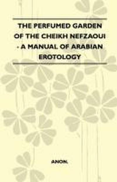 The Perfumed Garden Of The Cheikh Nefzaoui - A Manual Of Arabian Erotology