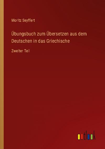 Übungsbuch zum Übersetzen aus dem Deutschen in das Griechische