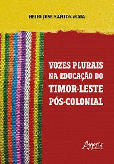 Vozes Plurais na Educação de Timor-Leste Pós-Colonial