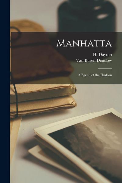 Manhatta; a Egend of the Hudson
