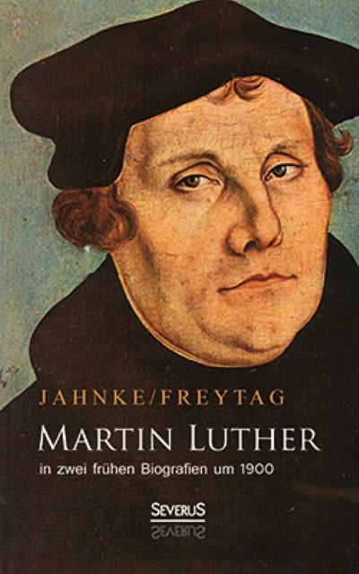 Martin Luther in zwei frühen Biografien um 1900