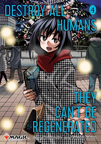 Destroy All Humans. They Can’t Be Regenerated. A Magic: The Gathering Manga, Vol. 4. Limited Edition Magic