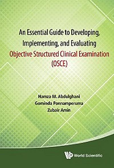 Essential Guide To Developing, Implementing, And Evaluating Objective Structured Clinical Examination, An (Osce)