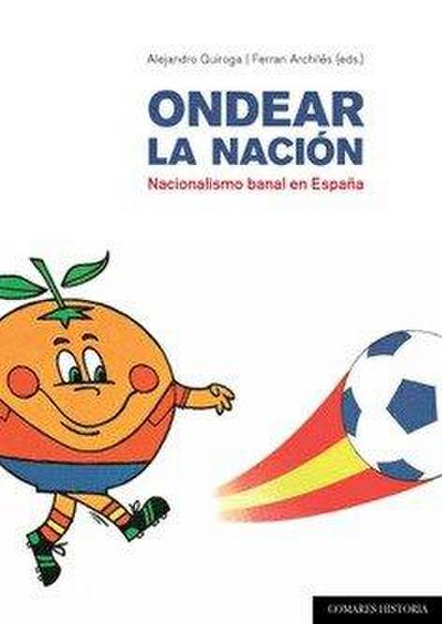 Ondear la nación : nacionalismo banal en España