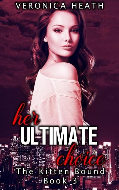 Her Ultimate Choice (The Kitten Bound, #3)