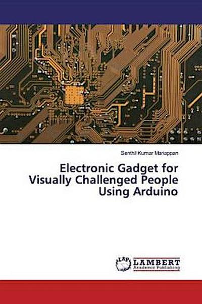 Electronic Gadget for Visually Challenged People Using Arduino