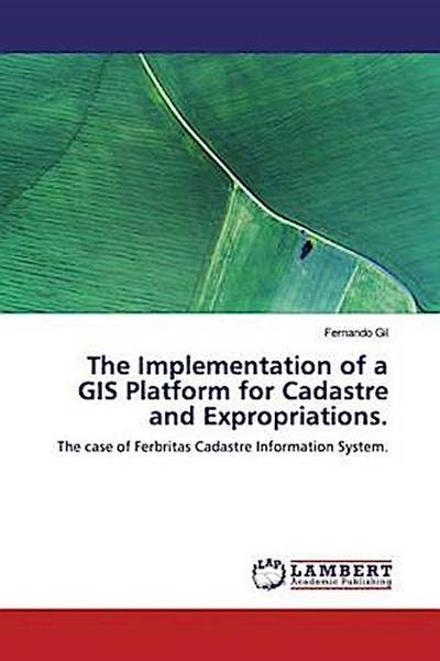 The Implementation of a GIS Platform for Cadastre and Expropriations.