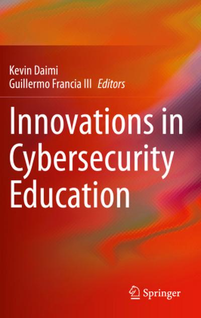 Innovations in Cybersecurity Education