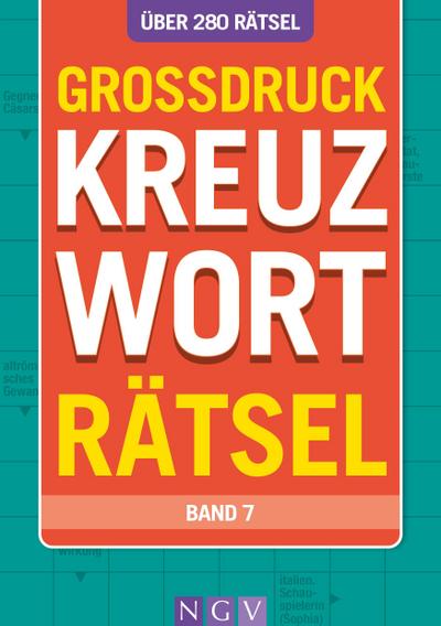 Großdruck Kreuzworträtsel - Band 7 - Über 280 Rätsel in großer Schrift für Senioren & Erwachsene