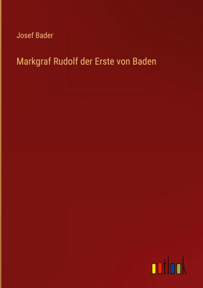 Markgraf Rudolf der Erste von Baden