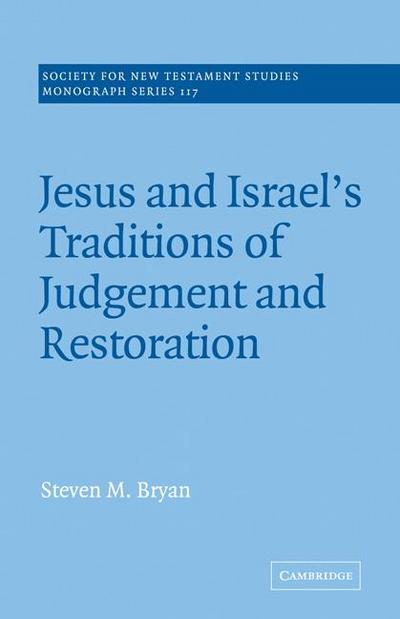 Jesus and Israel’s Traditions of Judgement and Restoration