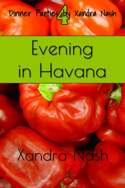 Evening in Havana (Dinner Parties by Xandra Nash, #4)