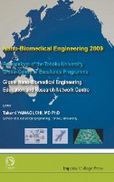 NANO-BIOMEDICAL ENGINEERING 2009 - PROCEEDINGS OF THE TOHOKU UNIVERSITY GLOBAL CENTRE OF EXCELLENCE PROGRAMME
