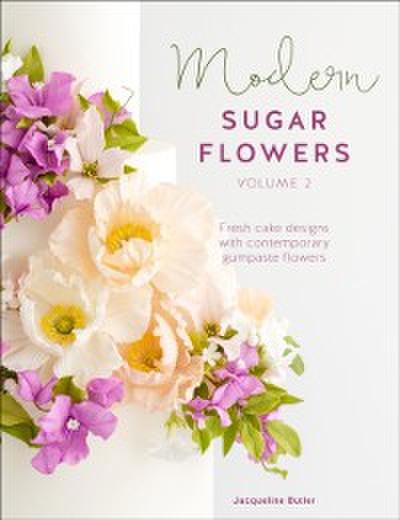 Modern Sugar Flowers Volume 2