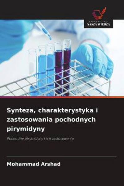 Synteza, charakterystyka i zastosowania pochodnych pirymidyny
