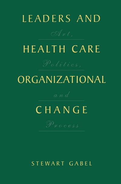 Leaders and Health Care Organizational Change