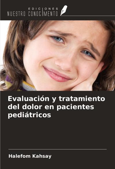 Evaluación y tratamiento del dolor en pacientes pediátricos
