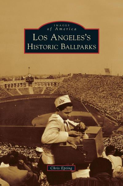 Los Angeles’s Historic Ballparks