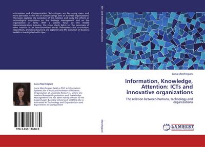 Information, Knowledge, Attention: ICTs and innovative organizations - Lucia Marchegiani