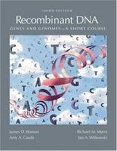 Recombinant Dna: Genes and Genomes: A Short Course