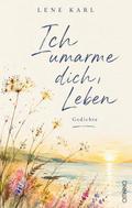 Ich umarme dich, Leben
