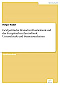 Geldpolitik der Deutschen Bundesbank und der Europäischen Zentralbank: Unterschiede und Gemeinsamkeiten