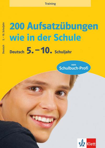 200 Aufsatzübungen wie in der Schule: Deutsch 5.-10. Klasse