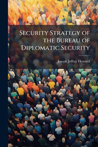 Security Strategy of the Bureau of Diplomatic Security