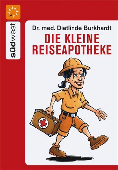 Die kleine Reiseapotheke: Das Handbuch für gesundes Reisen