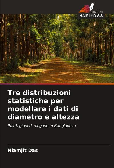 Tre distribuzioni statistiche per modellare i dati di diametro e altezza