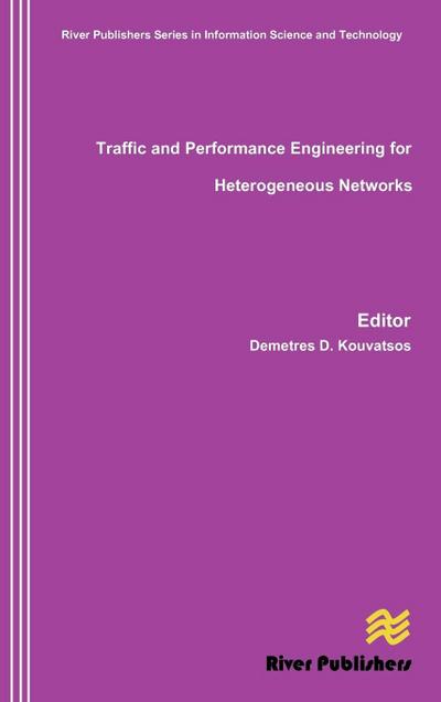 Traffic and Performance Engineering for Heterogeneous Networks - Demetres D. Kouvatsos