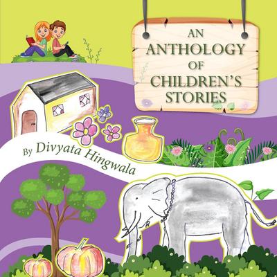 An Anthology of Children’s stories.