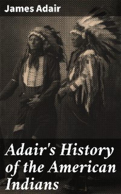 Adair’s History of the American Indians