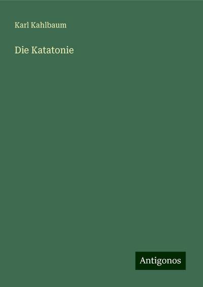 Kahlbaum, K: Katatonie